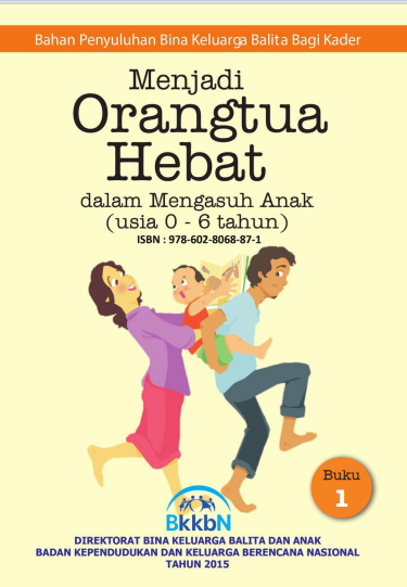 Menjadi Orang Tua Hebat dalam Mengasuh anak usia (0-6) Tahun